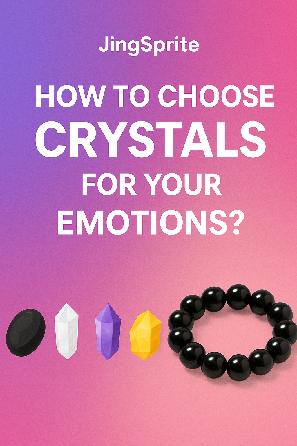 How to Choose the Right Crystal Based on Your Emotions